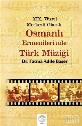 19. Yüzyıl Merkezli Olarak Osmanlı Ermenileri’nde Türk Müziği